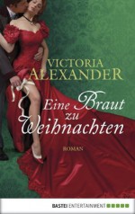 Eine Braut zu Weihnachten: Roman (German Edition) - Victoria Alexander, Ulrike Moreno