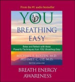 You: Breathing Easy: Breath Energy Awareness - Michael F. Roizen, Mehmet C. Oz, Lisa Oz