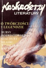 Kaskaderzy literatury: O twórczości i legendzie Andrzeja Bursy, Marka Hłaski, Haliny Poświatowskiej, Edwarda Stachury, Ryszarda Milczewskiego-Bruna, Rafała Wojaczka - Edward Kolbus, Edward Stachura, Ryszard Milczewski-Bruno, Marek Hłasko, Halina Poświatowska, Andrzej Bursa, Rafał Wojaczek