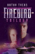 Firebird Trilogy - Kathy Tyers