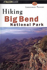 Hiking Big Bend National Park - Laurence Parent, Big Bend Natural History Association Staff