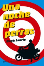 Una noche de perros - Hugh Laurie, Alberto Coscarelli