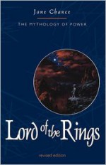 The Lord of the Rings: The Mythology of Power - Jane Chance