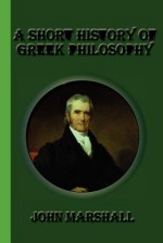 A Short History of Greek Philosophy - John Marshall