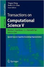 Transactions On Computational Science V: Special Issue On Cognitive Knowledge Representation (Lecture Notes In Computer Science / Transactions On Computational Science) - Marina L. Gavrilova, Keith Chan, Marina Gavrilova, C.J. Kenneth Tan