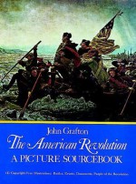 The American Revolution: A Picture Sourcebook - John Grafton