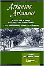 Arkansas, Arkansas: Writers and Writings from the Delta to the Ozarks : The Contemporary Scene, 1970-Present - John Caldwell Guilds, Ellen Gilchrist, Vance Randolph, John Clellon Holmes, John Gould Fletcher