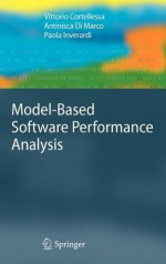 Model-Based Software Performance Analysis - Vittorio Cortellessa, Antinisca Di Marco, Paola Inverardi