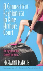 A Connecticut Fashionista in King Arthur's Court - Mari Mancusi