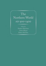 The Northern World, AD 900-1400 - Herbert Maschner, Owen Mason, Robert McGhee