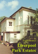 Liverpool Park Estates: Their Legal Basis, Creation and Early Management - Susan George