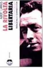 La rivolta libertaria - Albert Camus, Guido Lagomarsino, A. Bresolin