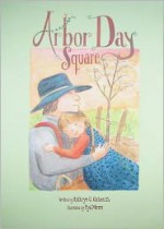 Arbor Day Square - Kathryn O. Galbraith, Cyd Moore