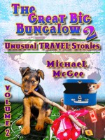 The Great Big Bungalow (Volume 2) - Unusual Travel Stories - Michael McGee