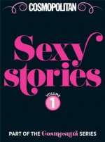 Cosmopolitan Sexy Stories Volume 1 - Daisy Johnson-Thompson, Alicia Fox, Jenny Anderson, Tina Gold, Millie Perry