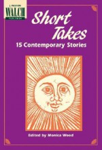 Short Takes: 15 Contemporary Stories - Monica Wood