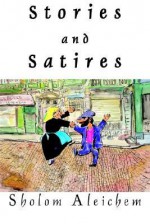 Stories and Satires - Sholem Aleichem