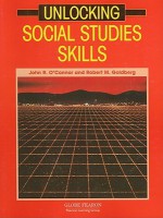 Unlocking Social Studies Skills - John R. O'Connor, Robert M. Goldberg