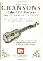 Mel Bay presents Chansons of the 16th Century for Classical Guitar - Richard Metzger