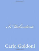 I Malcontenti - Carlo Goldoni