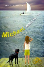 Michael, Wait for Me - Patricia Calvert