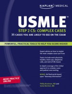 Kaplan Medical USMLE Step 2 CS: Complex Cases: 35 Cases You Are Likely to See on the Exam - Phillip Brottman, Kaplan Inc., Sonia Reichert