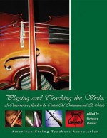 Playing and Teaching the Viola: A Comprehensive Guide to the Central Clef Instrument and Its Music - Alfred A. Knopf Publishing Company, Gregory Barnes