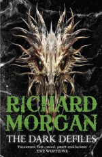 The Dark Defiles - Richard K. Morgan