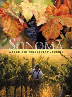 Sonoma: A Food and Wine Lovers' Journey - Jennifer Barry, Robert Holmes, Mimi Luebbermann