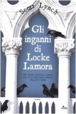 Gli inganni di Locke Lamora (Bastardi Galantuomini, #1) - Scott Lynch, Anna Martini