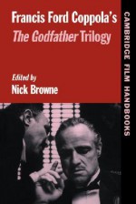 Francis Ford Coppola's Godfather Trilogy - Nick Browne, Horton Andrew