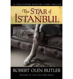 The Star of Istanbul: A Christopher Marlowe Cobb Thriller - Robert Olen Butler