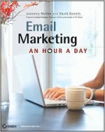 Email Marketing: An Hour a Day - Jeanniey Mullen, David Daniels, David H. Gilmour