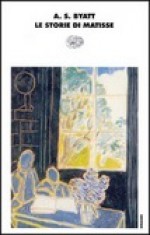 Le storie di Matisse - A.S. Byatt, Anna Nadotti, Fausto Galuzzi