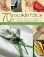 70 Napkin Folds & Table Decorations - Bridget Jones, Madeleine Brehaut