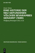 Eine Historie Der Neu-Gefundenen Volcker Sevarambes Genannt (1689): Mit Einem Nachwort, Bibliographie Und Dokumenten Zur Rezeptionsgeschichte - Denis Veiras, Wolfgang Braungart, Jutta Golwaski-Braungart, Jutta Golawski-Braungart