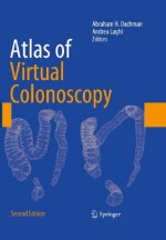 Atlas of Virtual Colonoscopy - Abraham Dachman, Andrea Laghi