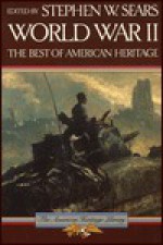 World War II: the best of American heritage - Stephen W. Sears