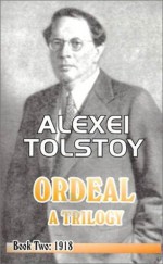 The Ordeal: A Trilogy - Book Two: 1918 - Alexei Nikolayevich Tolstoy, Tatiana Litvinov, Ivy Litvinov, Alexei Tolstoi