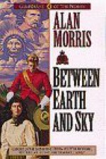 Between Earth and Sky - Alan Morris