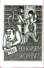 More Book-worm Droppings: Being a Further Anthology of Absurd and Intriguing Remarks Concerning Books Overheard in Such Places as Bookshops - Shaun Tyas