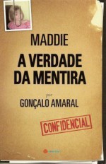 Maddie - A Verdade da Mentira - Gonçalo Amaral