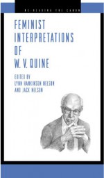 Feminist Interpretations of W.V. Quine - Lynn Hankinson Nelson, Jack Nelson