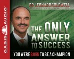 The Only Answer to Success: You Were Born to be a Champion - Leonard Coldwell, Wes Bleed