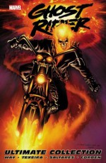 Ghost Rider By Daniel Way Ultimate Collection - Daniel Way, Javier Saltares, Mark Texeira, Richard Corben