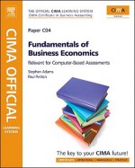 Cima Official Learning System Fundamentals Of Business Economics, Fourth Edition - Steve Adams, Paul Periton