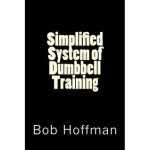 Simplified System of Dumbbell Training - Bob Hoffman