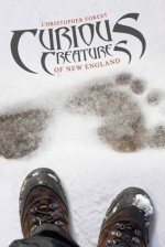 Curious Creatures of New England - Christopher Forest