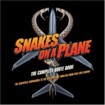 Snakes on a Plane: The Complete Quote Book - John Heffernan, David Jacobs, Sebastian Gutierrez, Unknown