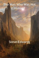 The Man Who Was Not Himself - Steve Edwards